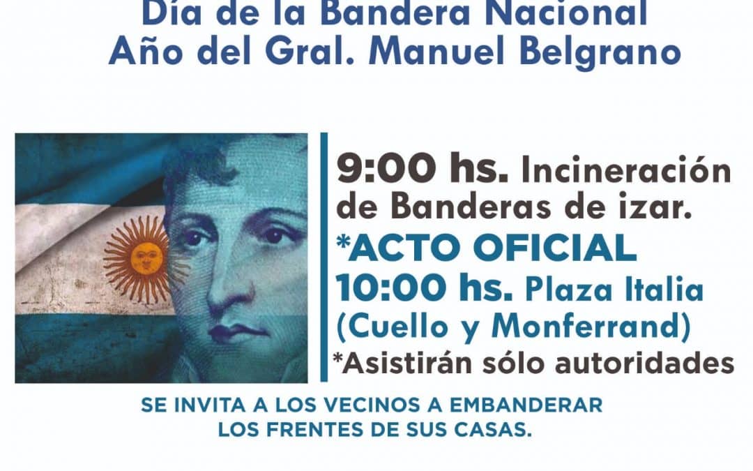 DÍA DE LA BANDERA : INCINERACIÓN DE BANDERAS DE IZAR EN EL PALACIO MUNICIPAL Y ACTO OFICIAL EN EN PLAZA ITALIA, EL SÁBADO DESDE LAS 9